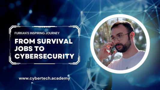 From Survival Jobs to Cybersecurity Success: The Inspiring Tale of Furkan